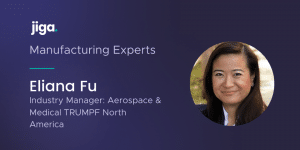 Eliana Fu Jiga Manufacturing Experts